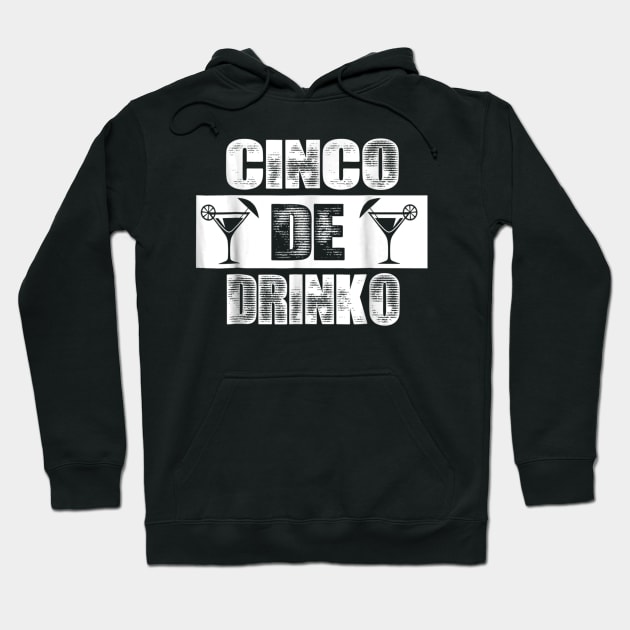 Cinco De Drinko - Cinco de Mayo May 5th Drinking Hoodie by teudasfemales